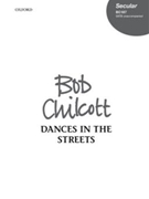 Dances in the StreetsVocal score by Chilcott Bob for SATB