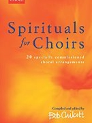 Spirituals For Choirs by Various - Chilcott Bob - for SATB