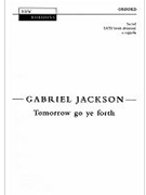 Tomorrow go ye forthVocal score by Jackson Gabriel for SATB