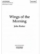 Wings Of The Morning by Rutter John for SATB