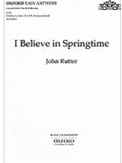 I Believe In Springtime by Rutter John for Unison