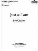 Just as I amVocal score by Chilcott Bob for SATB