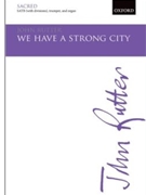 We Have A Strong City by Rutter John for SATB and Organ