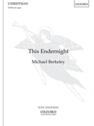 This Endernight by Berkeley Michael Anon 15th cent for SATB and Organ