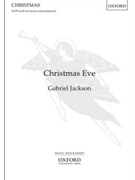 Christmas Eve by Jackson Gabriel Christina Rossetti for SATB divisi a cappella