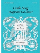 Cradle Song/Leganelul Lui LisusVocal score by Various for SATB