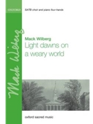 Light Dawns on a Weary World by Wilberg Mack Mary Louise Bringle for SATB and Piano