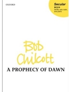 A Prophecy of DawnVocal score by Chilcott Bob for SATB