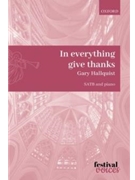 In everything give thanks by Hallquist Gary I Thessalonians 5:8 for SATB and Piano