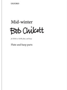 Mid-winterFlute and harp parts by Chilcott Bob for SATB; Upper Voices - 3 Parts or more