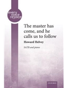 Master has come and he calls us to follow by ASH GROVE - Helvey Howard - Sarah Doudney for SATB and Piano