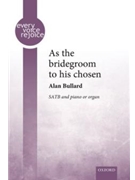 As the bridgroom to his chosen by Bullard Alan Tauler Bevan Bulla for SATB and Organ