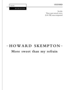 More sweet than my refrain by Skempton Howard Ralph Waldo Emerson for 3-Part Mixed a cappella