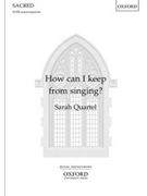 How can I keep from singing by Lowry Robert - Quartel Sarah - for SATB a cappella