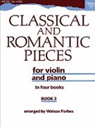 Classical and Romantic Pieces for Violin Book 3Piano score and violin part by Various for Solo