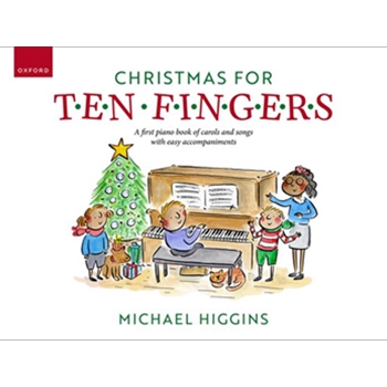 Christmas for Ten Fingers A first piano book of easy carols and songs with easy accompaniments
