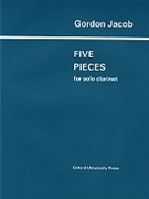 5 Pieces For Clarinet by Jacob for Clarinet Solo