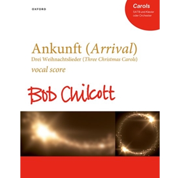 Ankunft (Arrival) Drei Weihnachtslieder (Three Christmas Carols) Vocal score