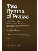All Creatures of our God and KingNo. 2 of Two Hymns of PraiseScore (brass & percussion version by Rutter John for SATB