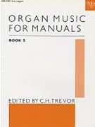 Organ Music For Manuals Book 5 by Various - Trevor C H - for Organ