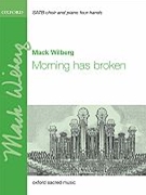 Morning Has Broken by - Wilberg Mack - for SATB (Piano 4 Hands)