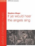 If Ye Would Hear The Angels Sing by Mager Stephen for SATB