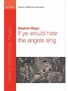 If Ye Would Hear The Angels Sing by Mager Stephen for SSA