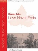 Love Never Ends by Daley Eleanor for SATB a cappella
