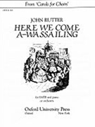 Here We Come A-wassailing by English Carol - Rutter John - for SATB