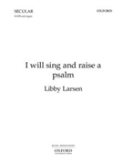 I will sing and raise a psalmVocal score by Larsen Libby for SATB