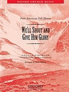 We'll Shout & Give Him Glory by Folk Hymn - Wilberg Mack - for SATB