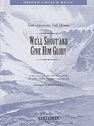 We'll shout and give him gloryNo. 3 of 'Four American Folk Hymns'TBB vocal score by Various for Men's Voices