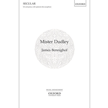 Mister DudleyVocal score by Benninghof James for Upper Voices - 3 Parts or more; Upper Voices - 2 Part