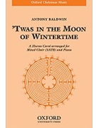 Twas in the moon of wintertimeVocal score by Baldwin Anthony for SATB