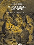 What Shall We Give by Various - Wilberg Mack - for SATB