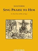 Sing Praise To Him by Various - Wilberg Mack - for SATB