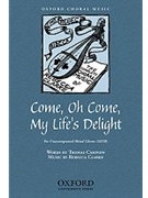 Come oh come my life's delightVocal score by Clarke Rebecca for SATB