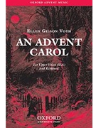 An Advent CarolSSA vocal score by Voth Ellen Gilson for Upper Voices - 3 Parts or more
