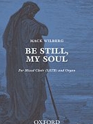 Be Still My Soul by Wilberg Mack for SATB