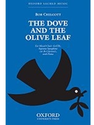 The dove and the olive leafVocal score by Chilcott Bob for SATB