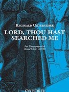 Lord Thou Hast Searched Me by Unterseher Reginald for SATB a cappella