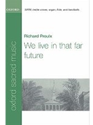 We live in that far futureVocal score by Proulx Richard for SATB