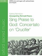 Sing Praise To God:concertato On Crucife by Crucifer - Proulx Richard - for SATB