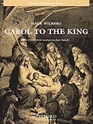 Carol To The King by Wilberg Mack for SATB (Pno 4hand)
