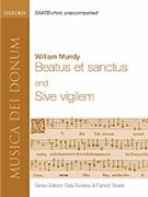 Beatus et Sanctus and Sive vigilemVocal score by Mundy William for SATB