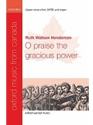 O praise the gracious powerVocal score by Henderson Ruth Watson for SATB