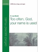Too often God your name is usedVocal score by Scott K Lee for SATB