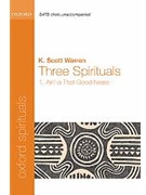 Ain'-a That Good NewsNo. 1 of Three SpiritualsVocal score by Warren K Scott for SATB