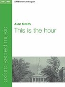 This Is The Hour by Smith Alan for SATB