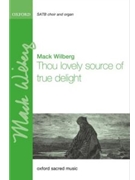 Thou Lovely Source of True Delight by Wilberg Mack for SATB and Organ